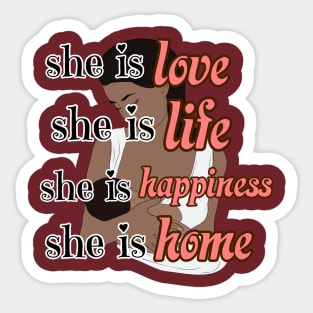 she is love,life, happiness, home, Happy Mothers day international Sticker